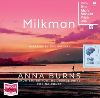 Milkman - The Man Booker Prize 2018 written by Anna Burns performed by Brid Brennan on Audio CD (Unabridged)